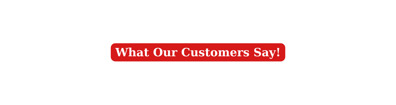 What Our Customers Say